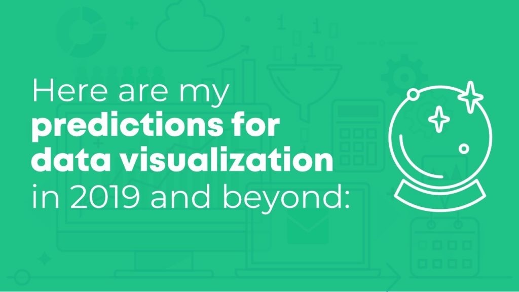 Next, I asked the community to share their predictions for data visualization in 2019 and beyond.