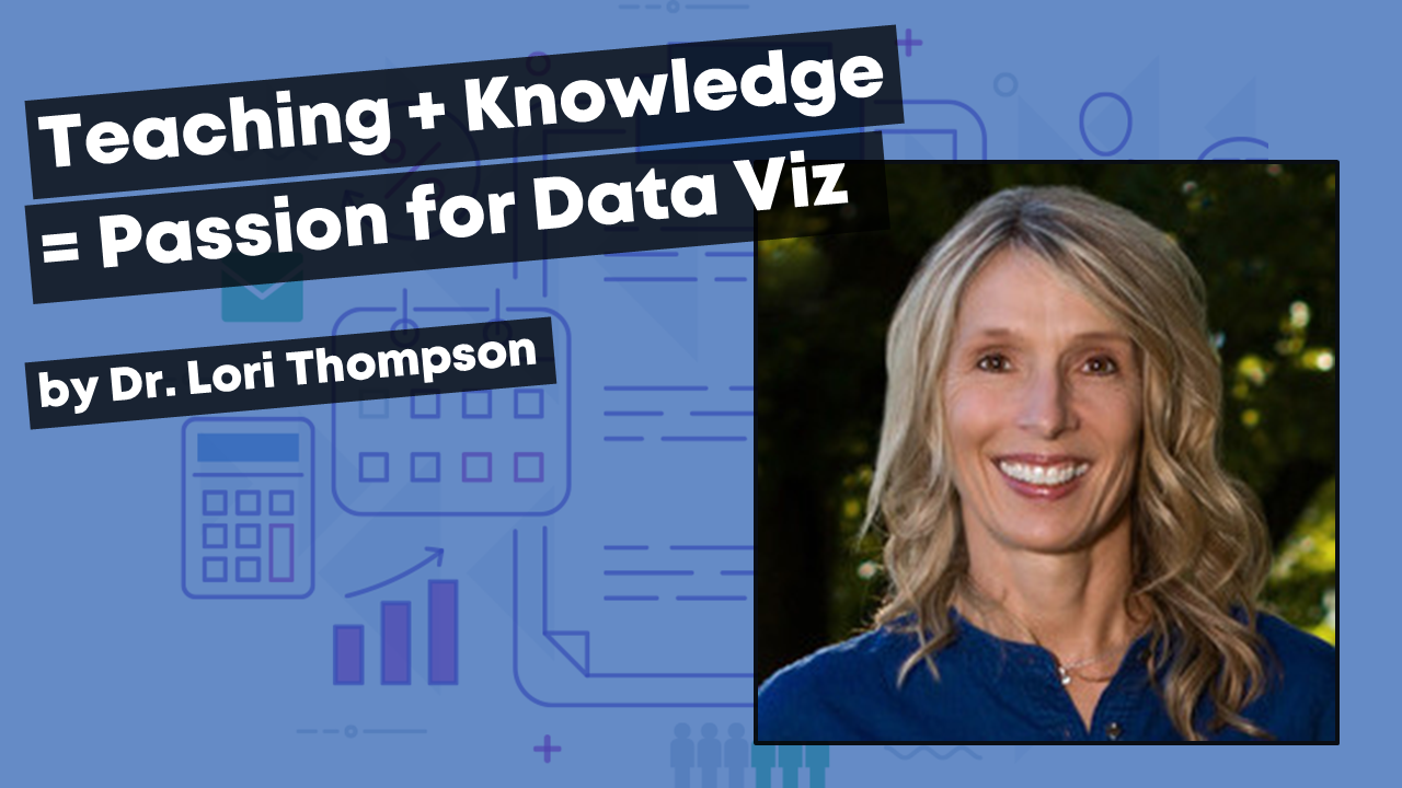 Lori Thompson blog post about how teaching + knowledge = a passion for data viz.