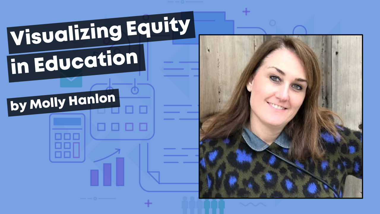 Molly Hanlon shares how to visualize equity in education.