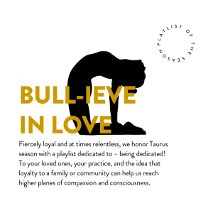 bull-ieve in love | a taurus themed yoga playlist