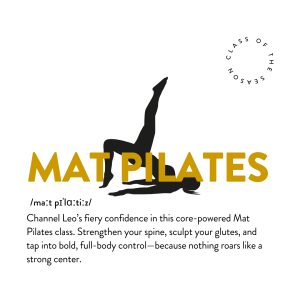 MAT PILATES is our Leo season class feature